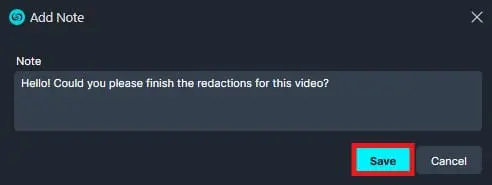 comment-redaction | CaseGuard Dialog titled Add Note showing a message about finishing redactions for the video; includes a text box with the message and Save and Cancel buttons, with Save highlighted.
