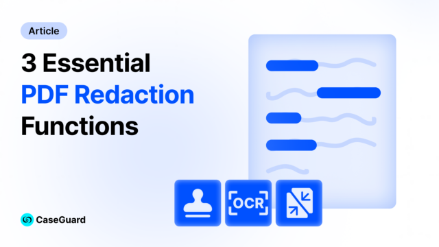 Your Legal Redaction Software Needs These Three Functions