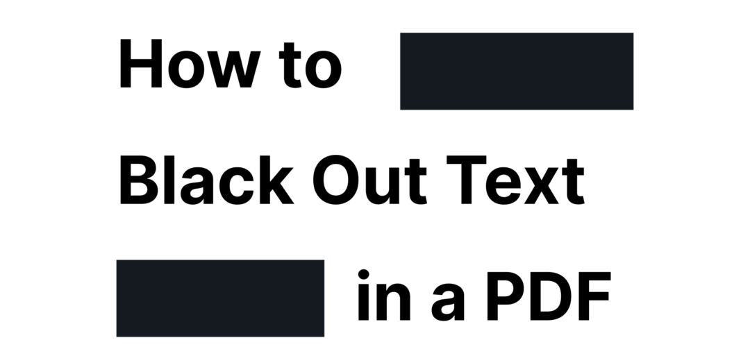 How to Black Out Text in a PDF the Right Way (and What Most People Get Wrong)