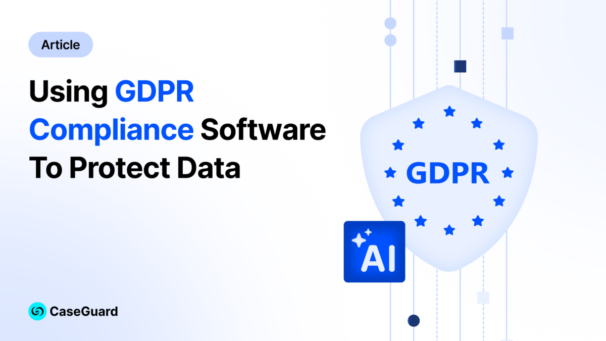The EU’s GDPR in 2026: Using GDPR-Compliant AI Redaction Software to Protect Data