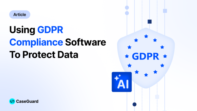Using GDPR Compliance Redaction Software to Protect Data
