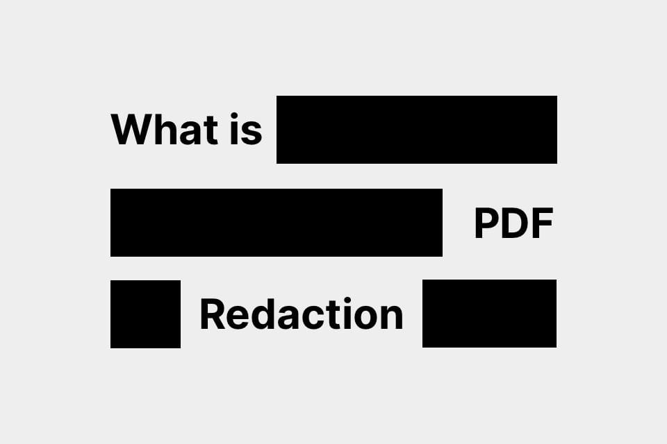 What Is PDF Redaction? How to Redact PDF Documents the Right Way