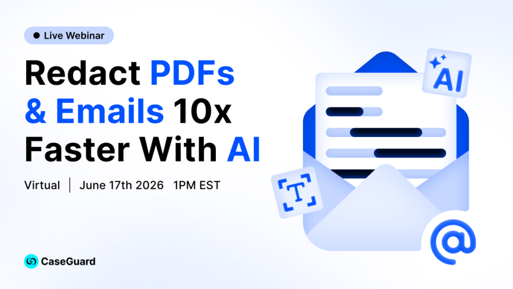 Live webinar banner: 'Redact PDFs & Emails 10x Faster With AI' on June 17, 2026 at 1 PM EST; CaseGuard logo.