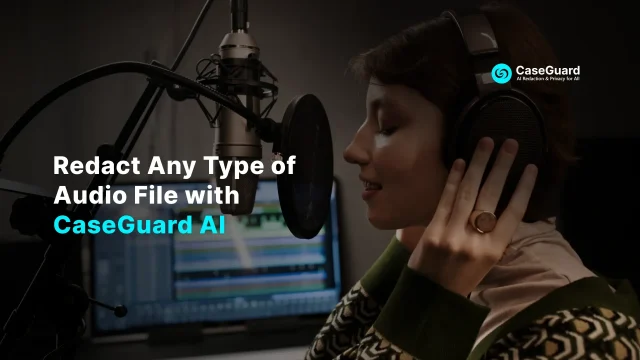 Redact Any Type of Audio File with CaseGuard AI
