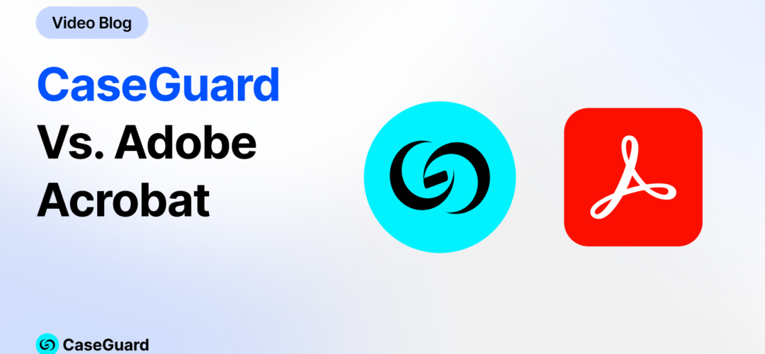 The Document Redaction Reality Check: Adobe Acrobat vs. CaseGuard Studio
