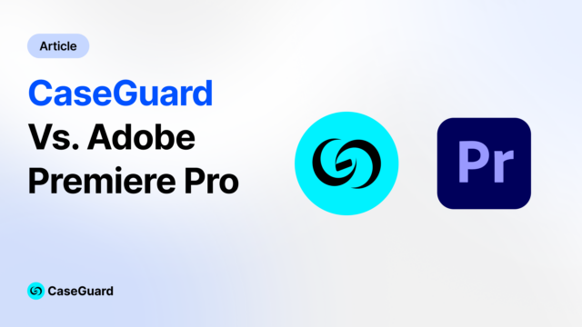 CaseGuard vs Adobe Premiere Pro