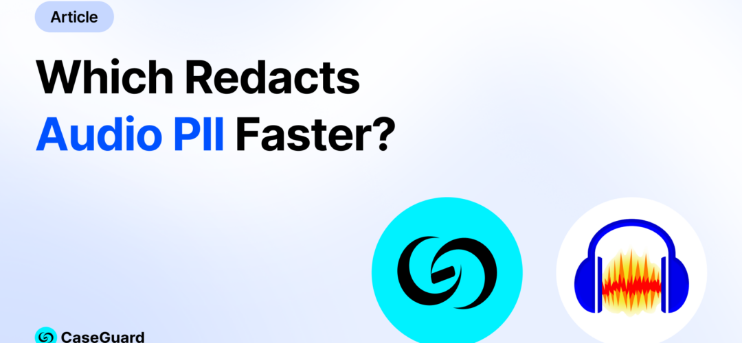 Audio Redaction Feature Breakdown: CaseGuard vs. Audacity