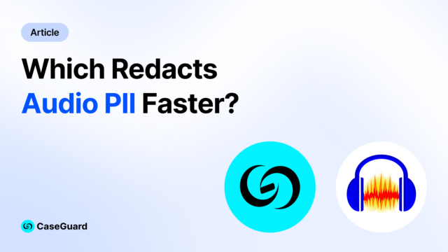 Comparing Audio Redaction Features: CaseGuard vs. Audacity