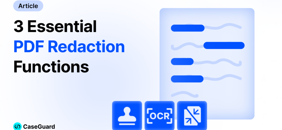 Your Legal Redaction Software Needs These Three Functions