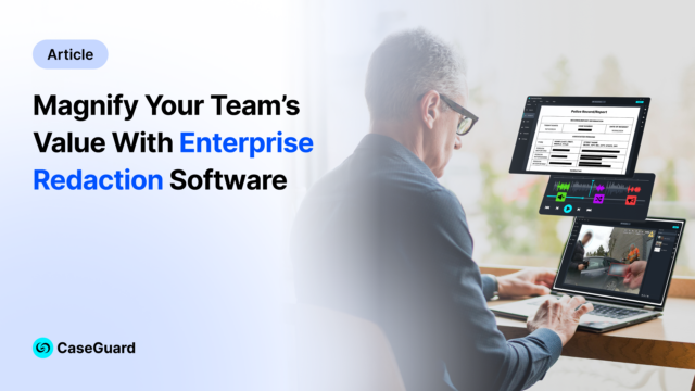 Redacting More with Less: Maximize Your Records Team’s Efficiency with Enterprise Redaction Software
